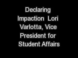 Declaring Impaction  Lori Varlotta, Vice President for Student Affairs