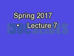 Spring 2017    •    Lecture 7