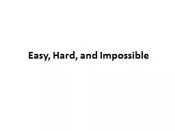 Easy, Hard, and Impossible
