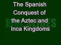 The Spanish Conquest of the Aztec and Inca Kingdoms