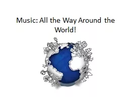 Music: All the Way Around the World!