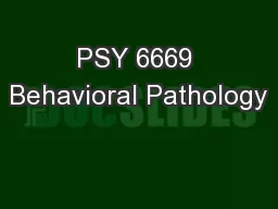 PSY 6669 Behavioral Pathology