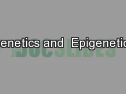 Genetics and  Epigenetics