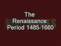 The Renaissance Period 1485-1660