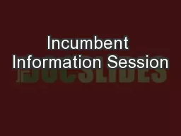 Incumbent Information Session