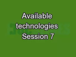 Available technologies Session 7