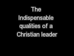 The Indispensable qualities of a Christian leader