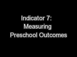 Indicator 7:  Measuring Preschool Outcomes
