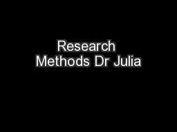 Research Methods Dr Julia