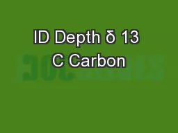 ID Depth δ 13 C Carbon