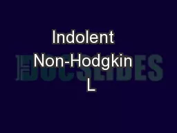 Indolent  Non-Hodgkin   L