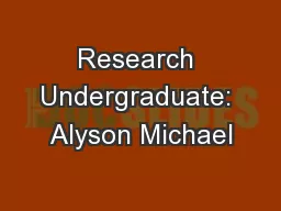 Research Undergraduate: Alyson Michael
