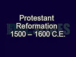 Protestant Reformation 1500 – 1600 C.E.