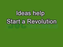 Ideas help Start a Revolution