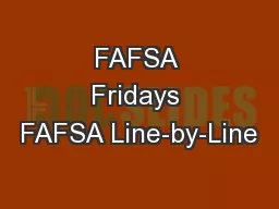 FAFSA Fridays FAFSA Line-by-Line