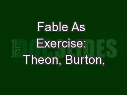Fable As Exercise: Theon, Burton,
