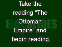 Take the reading “The Ottoman Empire” and begin reading.