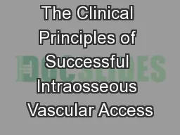 The Clinical Principles of Successful Intraosseous Vascular Access