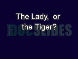The Lady,  or the Tiger?