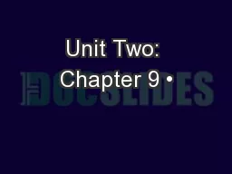 Unit Two: Chapter 9 •