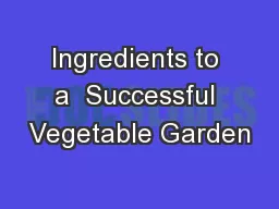 Ingredients to a  Successful Vegetable Garden