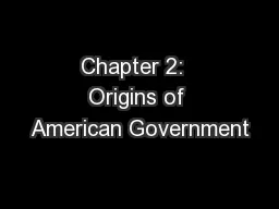Chapter 2:  Origins of American Government