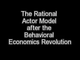 The Rational Actor Model after the Behavioral Economics Revolution