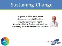 Sustaining Change 1 Eugene S. Chu, MD, FHM