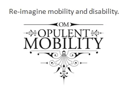 Re-imagine mobility and disability.