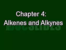 Chapter 4:  Alkenes and Alkynes