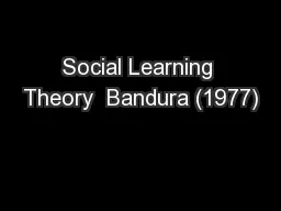 Social Learning Theory  Bandura (1977)