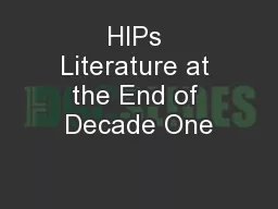 HIPs Literature at the End of Decade One