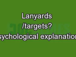 Lanyards /targets? Psychological explanations