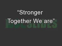 “Stronger Together We are”