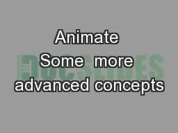 Animate Some  more advanced concepts