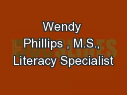 Wendy Phillips , M.S., Literacy Specialist