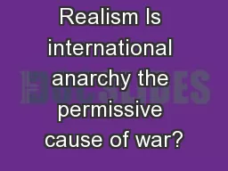 Chapter 2: Realism Is international anarchy the permissive cause of war?