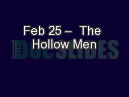 Feb 25 –  The Hollow Men