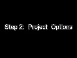 Step 2:  Project  Options