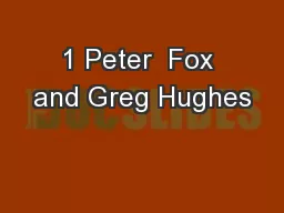 1 Peter  Fox and Greg Hughes