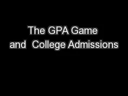 The GPA Game and  College Admissions