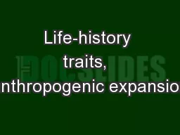 Life-history traits,  anthropogenic expansion