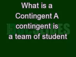What is a Contingent A contingent is a team of student