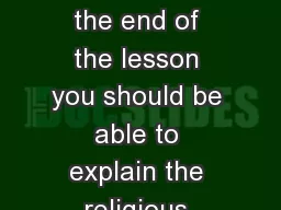 Daily Objective At the end of the lesson you should be able to explain the religious beliefs