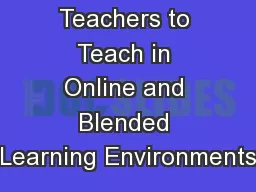Preparing Teachers to Teach in Online and Blended Learning Environments