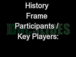 History Frame Participants / Key Players: