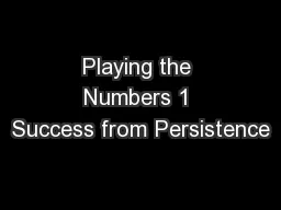 Playing the Numbers 1 Success from Persistence