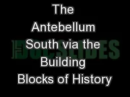 The Antebellum South via the Building Blocks of History