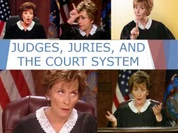 JUDGES, JURIES, AND THE COURT SYSTEM