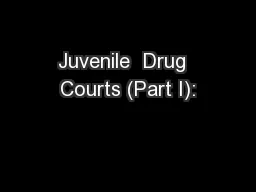Juvenile  Drug  Courts (Part I):
